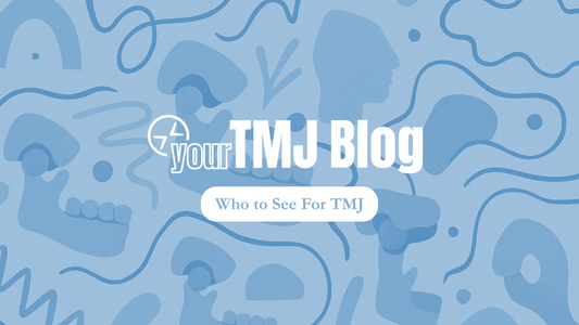 Who to see for TMJ?